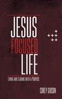 Cover: Jesus Focused Life - WestBow Press