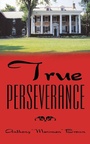 Cover: True Perseverance - WestBow Press