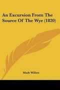 Cover: An Excursion From The Source Of The Wye (1820) - Kessinger Publishing