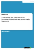 Cover: Journalismus und Public Relations. Parasitaere Abhaengigkeit oder symbiotische Ergaenzung? - GRIN Verlag