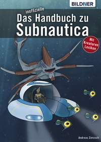 Abbildung von: Das inoffizielle Handbuch zu Subnautica: Alle Tipps und Tricks zum Spiel mit Lexikon der Kreaturen - Bildner Verlag