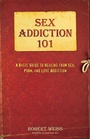 Cover: Sex Addiction 101 - Simon + Schuster LLC
