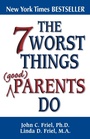 Cover: The 7 Worst Things Good Parents Do - Simon + Schuster Inc.