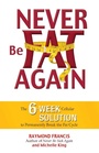 Cover: Never Be Fat Again - Simon + Schuster LLC
