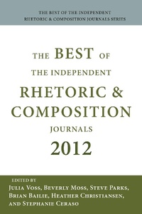 Abbildung von: Best of the Independent Journals in Rhetoric and Composition 2012, The - Parlor Press, LLC