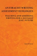 Cover: Antiracist Writing Assessment Ecologies - Parlor Press, LLC