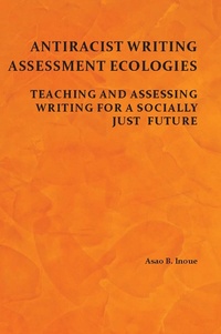 Abbildung von: Antiracist Writing Assessment Ecologies - Parlor Press, LLC