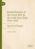 Cover: Remembrance of the Great War in the Irish Free State, 1914-1937 - Palgrave Macmillan