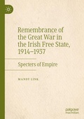Cover: Remembrance of the Great War in the Irish Free State, 1914-1937 - Palgrave Macmillan