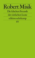 Cover: Die falschen Freunde der einfachen Leute - Suhrkamp