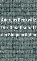 Cover: Die Gesellschaft der Singularit&auml;ten - Suhrkamp