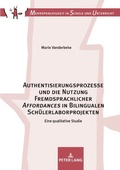 Cover: Authentisierungsprozesse und die Nutzung Fremdsprachlicher &laquo;Affordances&raquo; in Bilingualen Sch&uuml;lerlaborprojekten - Peter Lang Verlag