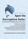 Cover: Spot-On Encryption Suite: Democratization of Multiple & Exponential Encryption - Books on Demand