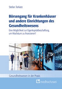 Abbildung von: Börsengang für Krankenhäuser und andere Einrichtungen des Gesundheitswesens (eBook) - medhochzwei Verlag