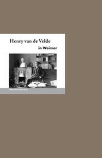 Enlarge image Cover: Henry van de Velde in Weimar - Edition A. B. Fischer