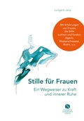 Cover: Stille f&uuml;r Frauen. Ein Wegweiser zu Kraft und innerer Ruhe - Elisabeth Sandmann Verlag