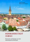 Cover: Hermannstadt (Sibiu) - Historisches und Heutiges aus einer siebenb&uuml;rgischen Metropole - Fink, Josef