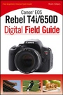 Cover: Canon EOS Rebel T4i/650D Digital Field Guide - Wiley