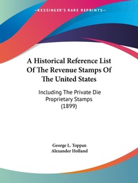 Abbildung von: A Historical Reference List Of The Revenue Stamps Of The United States - Kessinger Publishing