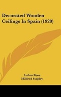 Cover: Decorated Wooden Ceilings In Spain (1920) - Kessinger Publishing