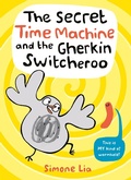 Cover: The Secret Time Machine and the Gherkin Switcheroo - Walker Books Ltd
