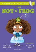 Cover: I Am Not A Frog: A Bloomsbury Young Reader - Bloomsbury Education