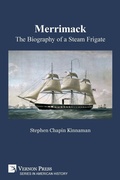 Cover: Merrimack, The Biography of a Steam Frigate (B&W) - Vernon Press