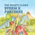 Cover: The Mighty Claws Storm A Fortress - Clink Street Publishing