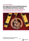 Cover: Die Geschichte des Internationalen Karlspreises der Stadt Aachen - Klartext