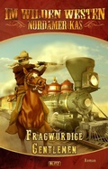 Cover: Im wilden Westen Nordamerikas 10: Fragw&uuml;rdige Gentlemen - Blitz Verlag
