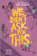 Cover: We Didn't Ask for This - Inkyard Press
