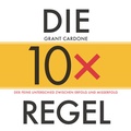 Cover: Die 10x-Regel - Das H&ouml;rbuch: Der feine Unterschied zwischen Erfolg und Misserfolg - Wiley-VCH