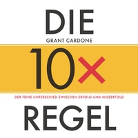 Enlarge image Cover: Die 10x-Regel - Das Hörbuch: Der feine Unterschied zwischen Erfolg und Misserfolg - Wiley-VCH