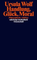 Cover: Handlung, Gl&uuml;ck, Moral - Suhrkamp