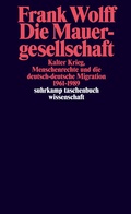 Cover: Die Mauergesellschaft - Suhrkamp