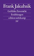 Cover: Gef&uuml;hlte Zuversicht - Suhrkamp