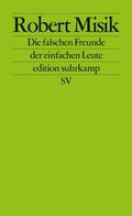 Cover: Die falschen Freunde der einfachen Leute - Suhrkamp
