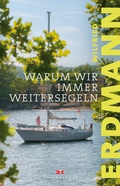 Cover: Warum wir immer weitersegeln - Delius Klasing