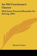 Cover: An Old Coachman's Chatter - Kessinger Publishing