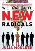 Cover: We Are the New Radicals: A Manifesto for Reinventing Yourself and Saving the World - McGraw-Hill Professional