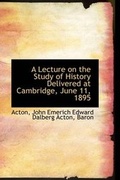 Cover: A Lecture on the Study of History Delivered at Cambridge, June 11, 1895 - BiblioLife