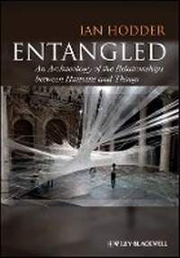 Enlarge image Cover: Entangled: An Archaeology of the Relationships between Humans and Things - Wiley