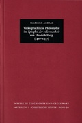 Cover: Volkssprachliche Philosophie im >Spieghel der volcomenheit< von Hendrik Herp (1410-1477) - frommann-holzboog