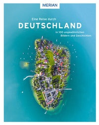 Abbildung von: Eine Reise durch Deutschland in 100 ungewöhnlichen Bildern und Geschichten - Merian / Holiday