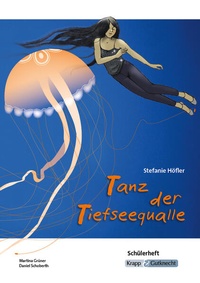 Bild vergrößern Bild: Tanz der Tiefseequalle - Stefanie Höfler - Schülerarbeitsheft - Krapp & Gutknecht Verlag