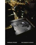 Cover: Barbara Probst, The Moment in Space - Hartmann Projects Verlag