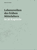 Cover: Lebenswelten des fr&uuml;hen Mittelalters in 36 Kapiteln - Fink, Josef