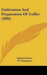 Abbildung von: Cultivation and Preparation of Coffee (1894) - Kessinger Publishing