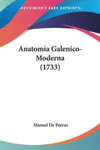 Abbildung von: Anatomia Galenico-Moderna (1733) - Kessinger Publishing