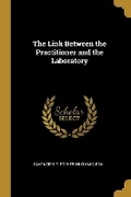 Cover: The Link Between the Practitioner and the Laboratory - Wentworth Press